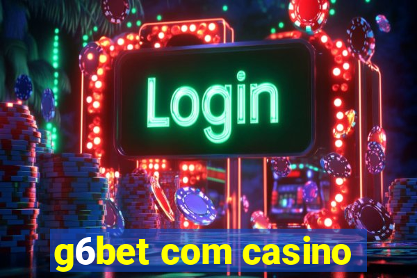 g6bet com casino